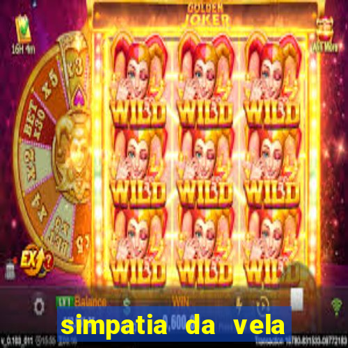 simpatia da vela para afastar rival